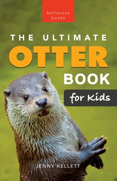 Otters: The Ultimate Otter Book for Kids (fixed-layout eBook, ePUB) - Kellett, Jenny; Books, Bellanova