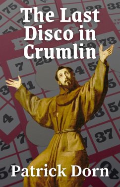 The Last Disco in Crumlin (A Father Declan Supernatural Mystery) (eBook, ePUB) - Dorn, Patrick