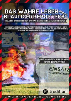 Das wahre Leben eines Blaulichtreporters (eBook, ePUB) - Brandenburg News 24