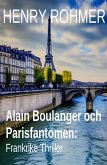 Alain Boulanger och Parisfantomen: Frankrike Thriller (eBook, ePUB)