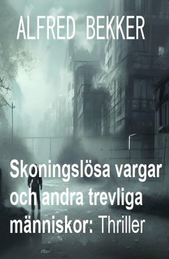 Cover Skoningslösa vargar och andra trevliga människor: Thriller (eBook, ePUB)