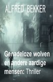 Genadeloze wolven en andere aardige mensen: Thriller (eBook, ePUB)