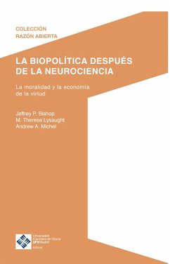 La biopolítica después de la neurociencia (eBook, ePUB) - Bishop, Jeffrey; Lysaught, Therese; Michel, Andrew