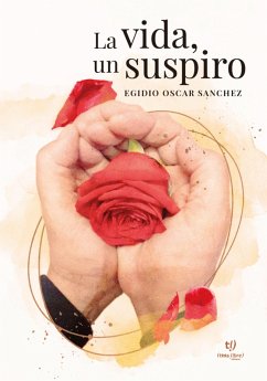 La vida, un suspiro (eBook, ePUB) - Sanchez, Egidio Oscar