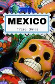 Mexico Travel Guide (eBook, ePUB) Mexico Travel Guide (eBook, ePUB)