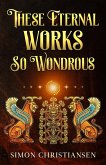 These Eternal Works So Wondrous (Simonian stories) (eBook, ePUB)