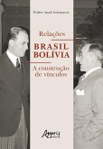 Relações Brasil Bolívia: A Construção de Vínculos (eBook, ePUB)
