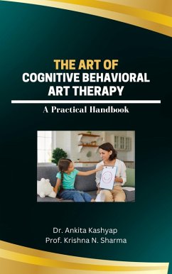 Cover The Art of Cognitive Behavioral Art Therapy: A Practical Handbook (eBook, ePUB)