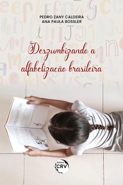 DESZUMBIZANDO A ALFABETIZAÇÃO BRASILEIRA (eBook, ePUB) - Caldeira, Pedro Zany; Bossler, Ana Paula