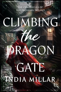 Climbing the Dragon Gate (Chronicles of the Proverbs, #3) (eBook, ePUB) - Millar, India