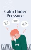 Calm Under Pressure (eBook, ePUB)