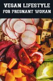 Vegan Lifestyle for Pregnant Woman (eBook, ePUB)