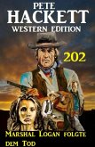 Marshal Logan folgte dem Tod: Pete Hackett Western Edition 202 (eBook, ePUB)
