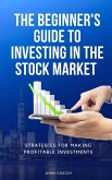 The Beginner's Guide to Investing in the Stock Market (eBook, ePUB)