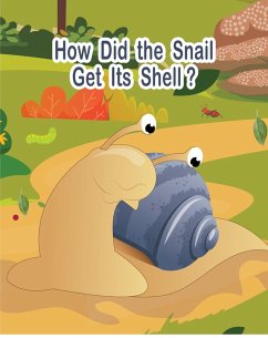 How Did the Snail Get Its Shell? (eBook, ePUB) - Walnut, Franki