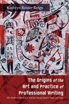 The Origins of the Art and Practice of Professional Writing (eBook, ePUB) - Raign, Kathryn Rosser