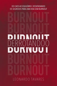 Derrotando o Burnout (eBook, ePUB) - Tavares, Leonardo