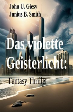 ¿Das violette Geisterlicht: Fantasy Thriller (eBook, ePUB) - Giesy, John U.; Smith, Junius B.
