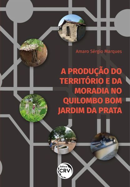 A PRODUÇÃO DO TERRITÓRIO E DA MORADIA NO QUILOMBO BOM JARDIM DA PRATA (eBook, ePUB)