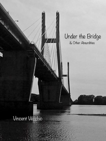 Under the Bridge & Other Absurdities (eBook, ePUB) Under the Bridge & Other Absurdities (eBook, ePUB)