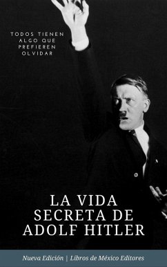 La vida secreta de Adolf Hitler (eBook, ePUB) - Editores, Libros de México