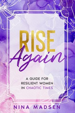 Cover Rise Again : A Guide for Resilient Women in Chaotic Times (EmpowerHer: A Series on Resilience, Positivity, and Self-Love, #3) (eBook, ePUB)