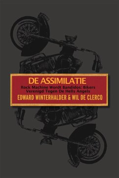 De Assimilatie: Rock Machine Wordt Bandidos - Bikers Verenigd Tegen De Hells Angels (eBook, ePUB) - Winterhalder, Edward; Clercq, Wil De