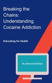 Breaking the Chains: Understanding Cocaine Addiction (eBook, ePUB)