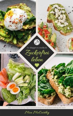 Cover Zuckerfrei leben: So klappt es endlich! (Guide: Zuckerfreie Ernährungs-Tipps & zuckerfreie Rezepte für eine gesunde Ernährung ohne Zucker) (eBook, ePUB)