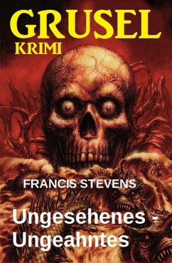Cover Ungesehenes - Ungeahntes: Gruselkrimi (eBook, ePUB)