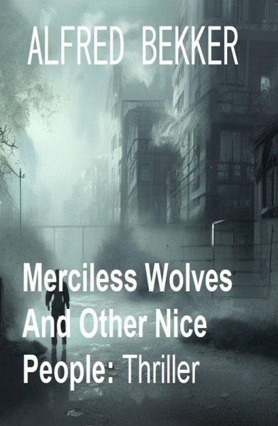 Merciless Wolves And Other Nice People: Thriller (eBook, ePUB)
