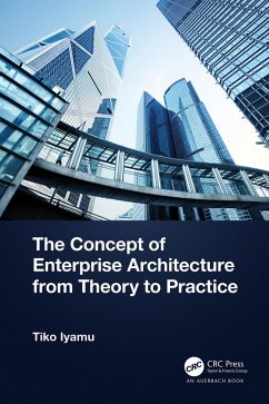 The Concept of Enterprise Architecture from Theory to Practice (eBook, PDF) - Iyamu, Tiko