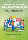 O Agir Docente na Educação Profissional: Trabalho e Formação Sob um Olhar Macro e Microlinguageiro (eBook, ePUB)