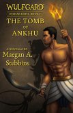 Wulfgard: The Tomb of Ankhu (Wulfgard: Djedar Rath, #1) (eBook, ePUB)