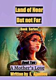 A Mothers Love (Land of Near but Far©¿, #2) (eBook, ePUB) A Mothers Love (Land of Near but Far©¿, #2) (eBook, ePUB)