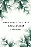Finnish Mythology: Tree Stories (Finnish Mythology With Fairychamber, #1) (eBook, ePUB)