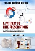 The Zero-Cost Drug Solution: A Pathway to Free Prescriptions -Your Comprehensive Blueprint to Discovering, Accessing, and Obtaining Prescription Medications without Spending a Dime (eBook, ePUB)