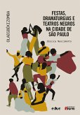 Festas, dramaturgias e teatros negros na cidade de São Paulo (eBook, ePUB)