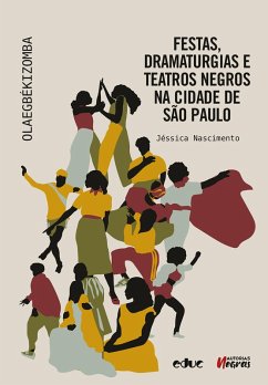 Festas, dramaturgias e teatros negros na cidade de São Paulo (eBook, ePUB) - Nascimento, Jéssica