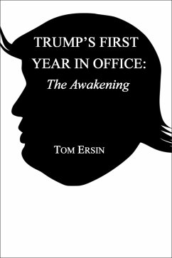 Trump's First Year in Office: The Awakening (eBook, ePUB) - Ersin, Tom