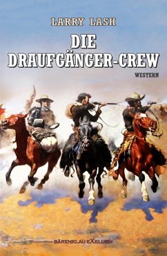 Cover Die Draufgänger-Crew: Western-Roman (eBook, ePUB)