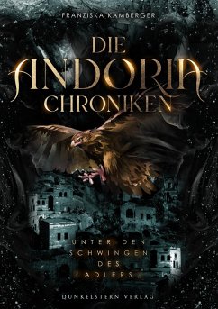 Die Andoria Chroniken - Unter den Schwingen des Adlers (eBook, ePUB) - Kamberger, Franziska