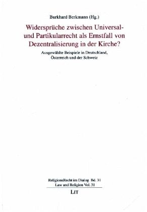 Widersprüche zwischen Universal- und Partikularrecht als Ernstfall von Dezentralisierung in der Kirche?