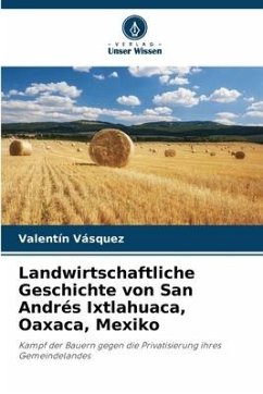 Landwirtschaftliche Geschichte von San Andrés Ixtlahuaca, Oaxaca, Mexiko - Vásquez, Valentín
