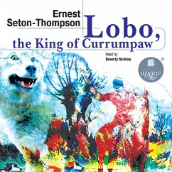 Lobo, the King of Currumpaw. Stories (MP3-Download) - Seton-Thompson, Ernest