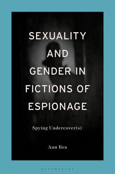 Sexuality and Gender in Fictions of Espionage (eBook, PDF) Sexuality and Gender in Fictions of Espionage (eBook, PDF)