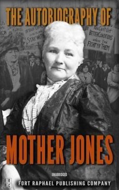 The Autobiography of Mother Jones - Unabridged (eBook, ePUB) - Jones, Mother