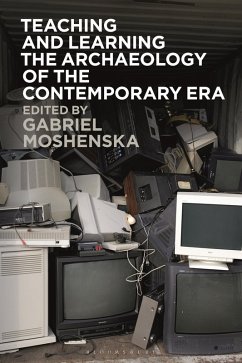 Teaching and Learning the Archaeology of the Contemporary Era (eBook, ePUB)