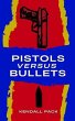 Pistols Versus Bullets (eBook, ePUB) - Bild 1
