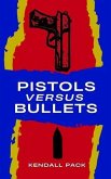 Pistols Versus Bullets (eBook, ePUB)